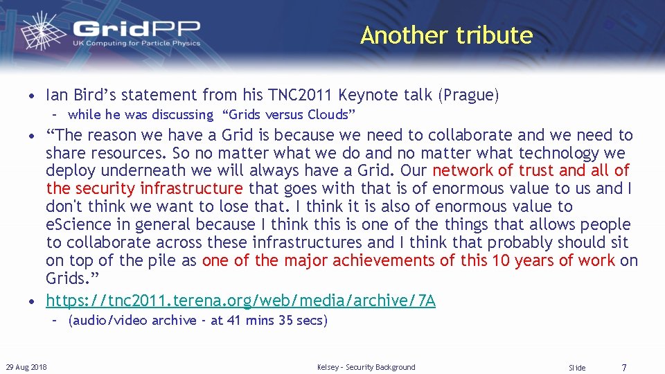 Another tribute • Ian Bird’s statement from his TNC 2011 Keynote talk (Prague) –