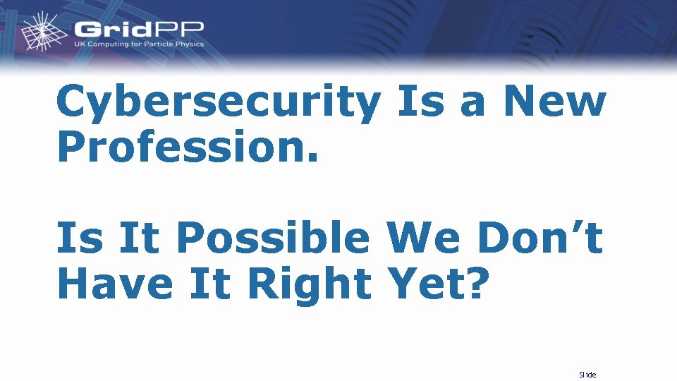 Cybersecurity Is a New Profession. Is It Possible We Don’t Have It Right Yet?