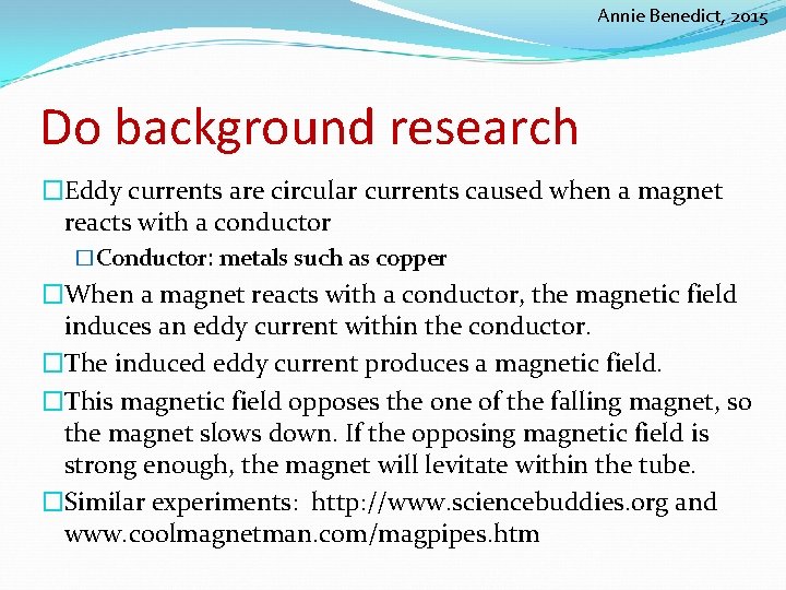 Annie Benedict, 2015 Do background research �Eddy currents are circular currents caused when a