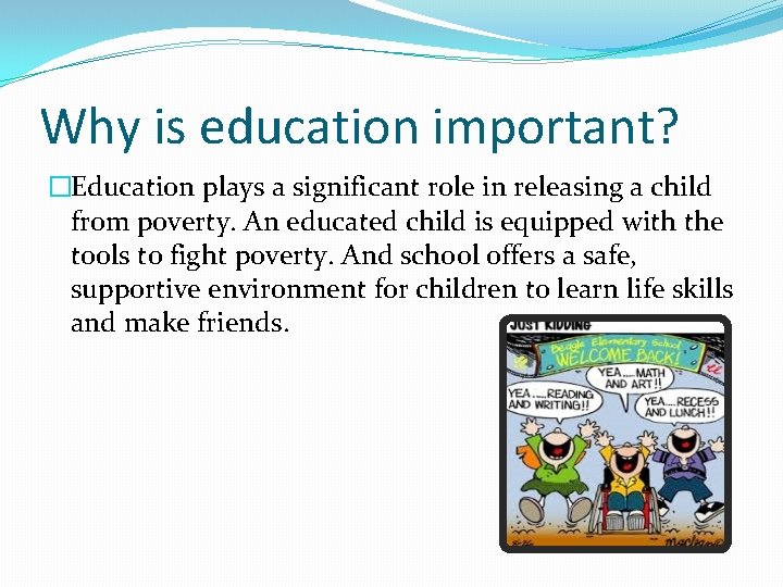 Why is education important? �Education plays a significant role in releasing a child from