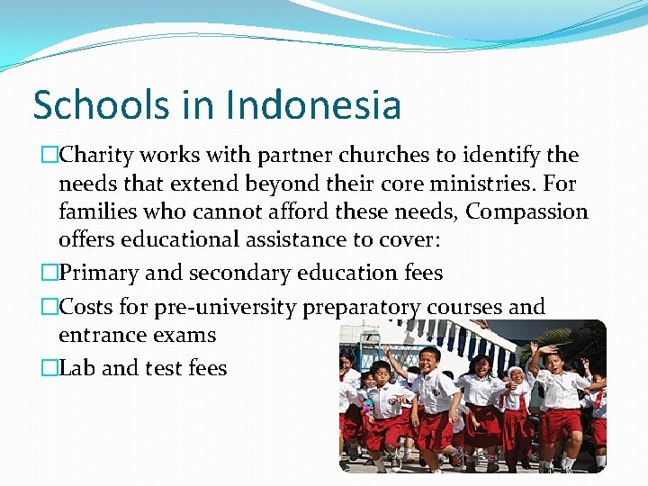 Schools in Indonesia �Charity works with partner churches to identify the needs that extend