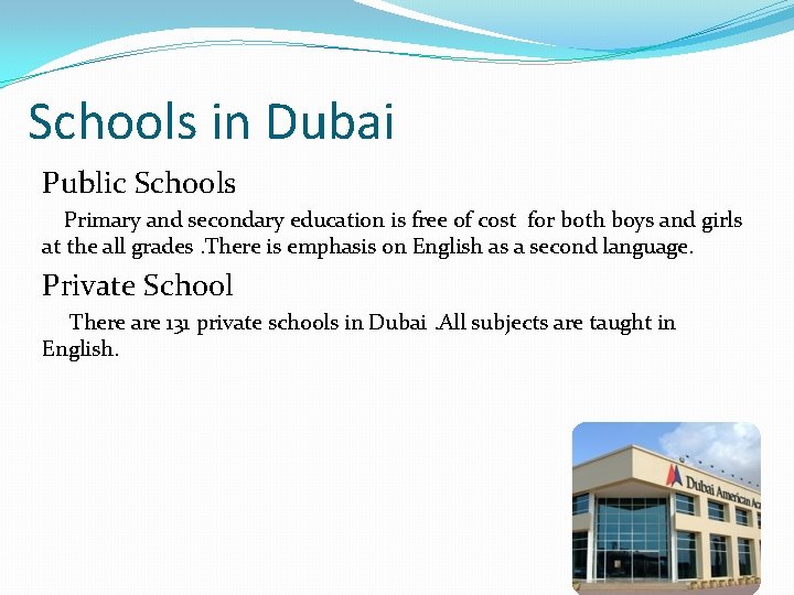 Schools in Dubai Public Schools Primary and secondary education is free of cost for