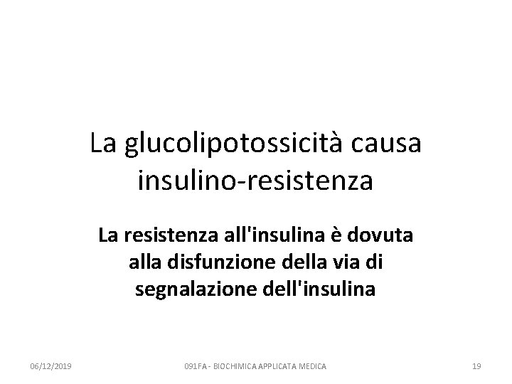 La glucolipotossicità causa insulino-resistenza La resistenza all'insulina è dovuta alla disfunzione della via di