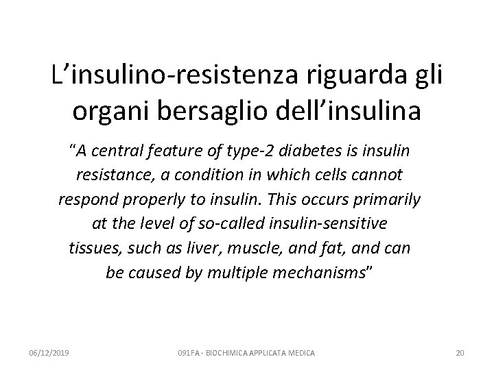 L’insulino-resistenza riguarda gli organi bersaglio dell’insulina “A central feature of type-2 diabetes is insulin