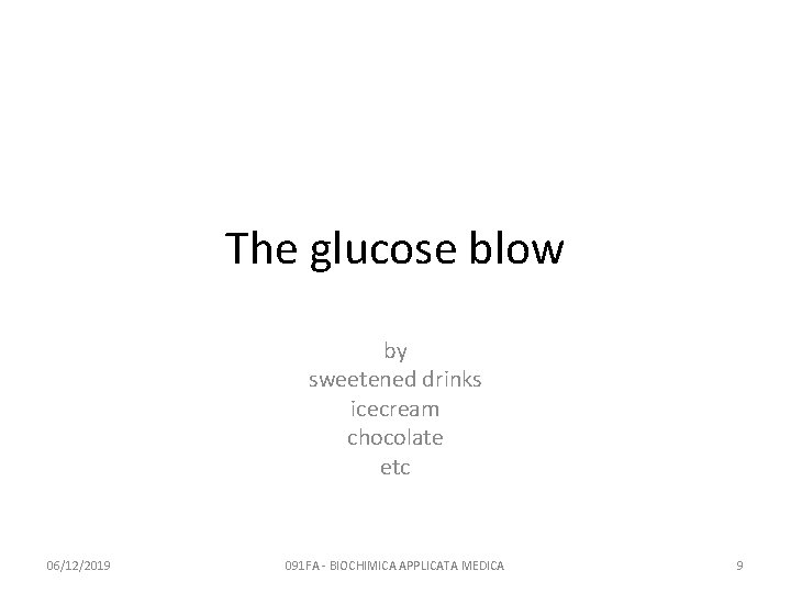 The glucose blow by sweetened drinks icecream chocolate etc 06/12/2019 091 FA - BIOCHIMICA