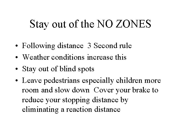 Stay out of the NO ZONES • • Following distance 3 Second rule Weather