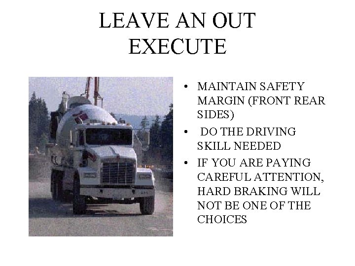 LEAVE AN OUT EXECUTE • MAINTAIN SAFETY MARGIN (FRONT REAR SIDES) • DO THE