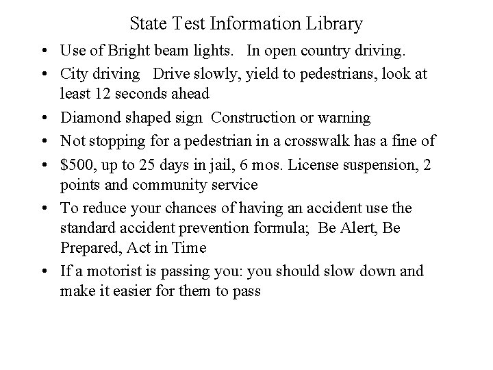 State Test Information Library • Use of Bright beam lights. In open country driving.