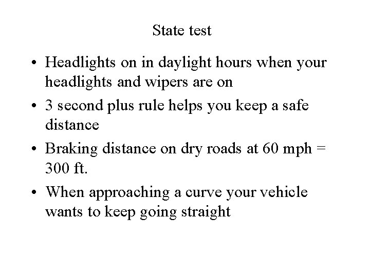 State test • Headlights on in daylight hours when your headlights and wipers are