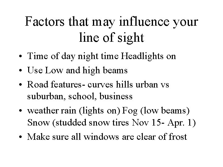 Factors that may influence your line of sight • Time of day night time