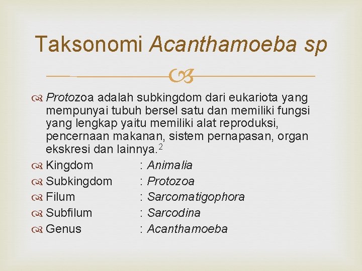 Taksonomi Acanthamoeba sp Protozoa adalah subkingdom dari eukariota yang mempunyai tubuh bersel satu dan