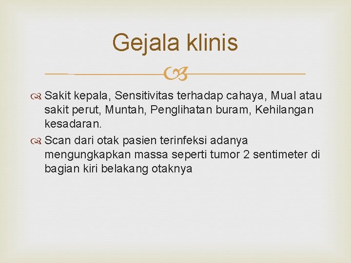 Gejala klinis Sakit kepala, Sensitivitas terhadap cahaya, Mual atau sakit perut, Muntah, Penglihatan buram,