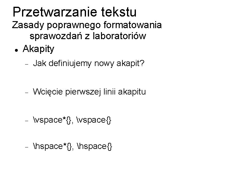 Przetwarzanie tekstu Zasady poprawnego formatowania sprawozdań z laboratoriów Akapity Jak definiujemy nowy akapit? Wcięcie