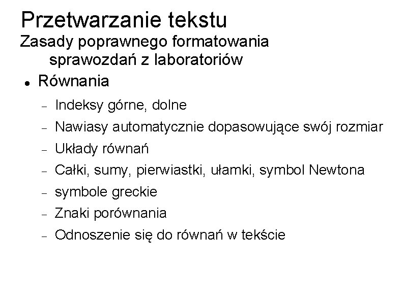 Przetwarzanie tekstu Zasady poprawnego formatowania sprawozdań z laboratoriów Równania Indeksy górne, dolne Nawiasy automatycznie