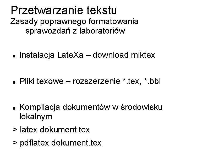 Przetwarzanie tekstu Zasady poprawnego formatowania sprawozdań z laboratoriów Instalacja Late. Xa – download miktex