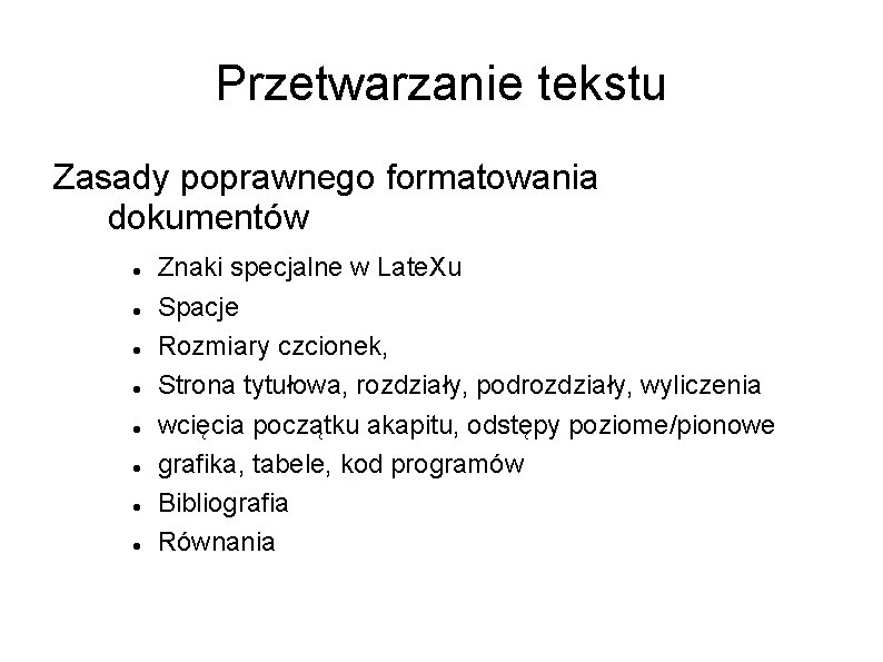 Przetwarzanie tekstu Zasady poprawnego formatowania dokumentów Znaki specjalne w Late. Xu Spacje Rozmiary czcionek,