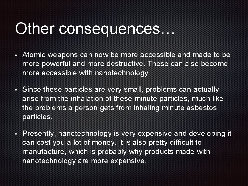 Other consequences… • Atomic weapons can now be more accessible and made to be