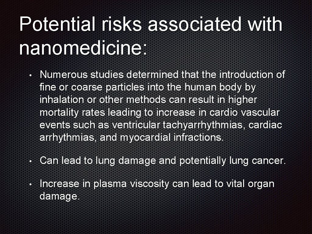Potential risks associated with nanomedicine: • Numerous studies determined that the introduction of fine