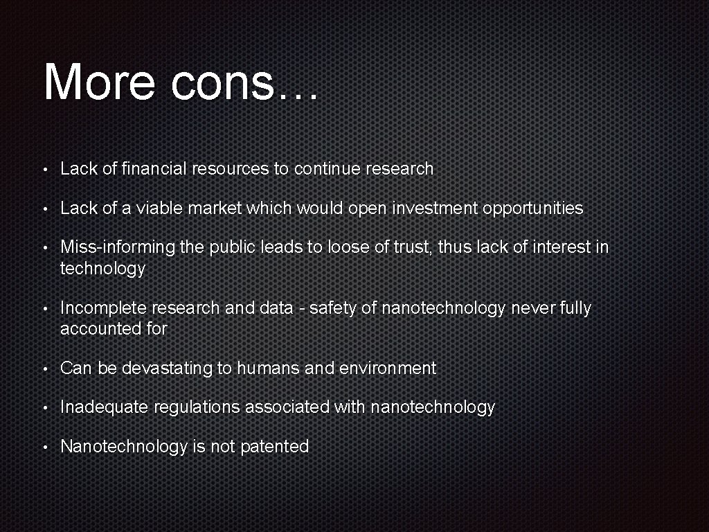 More cons… • Lack of financial resources to continue research • Lack of a