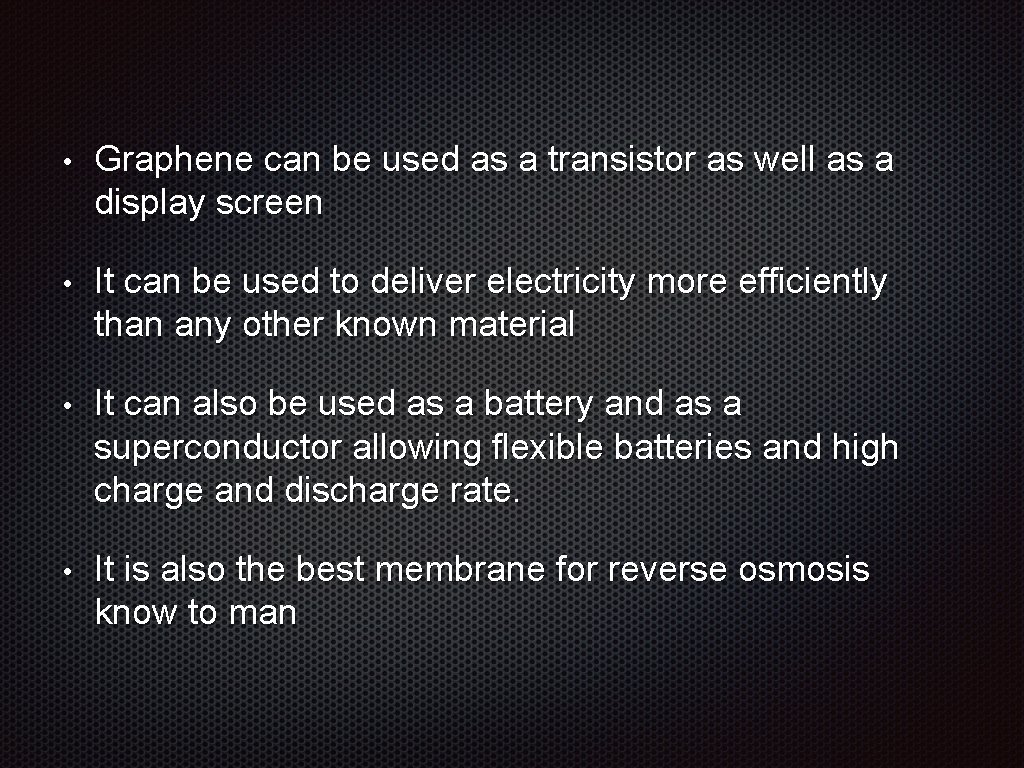  • Graphene can be used as a transistor as well as a display