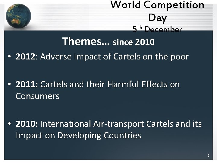 World Competition Day 5 th December Themes… since 2010 • 2012: Adverse Impact of