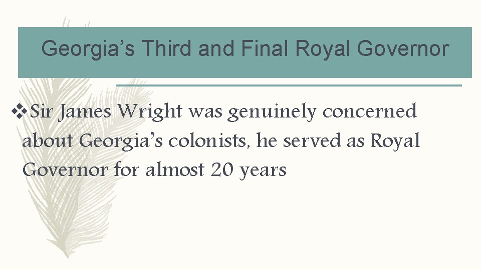 Georgia’s Third and Final Royal Governor v. Sir James Wright was genuinely concerned about