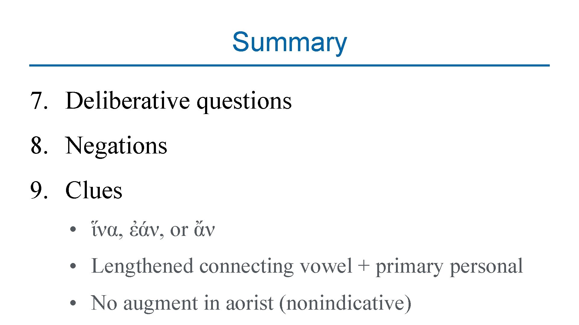 Summary 7. Deliberative questions 8. Negations 9. Clues • ἵνα, ἐάν, or ἄν •