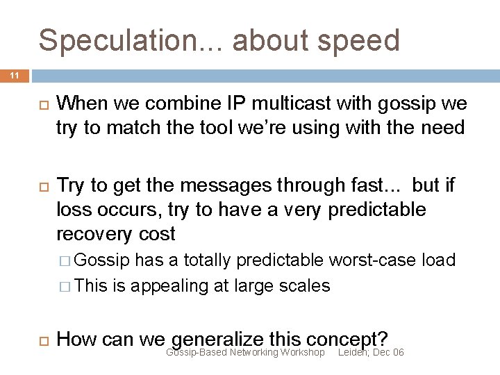 Speculation. . . about speed 11 When we combine IP multicast with gossip we