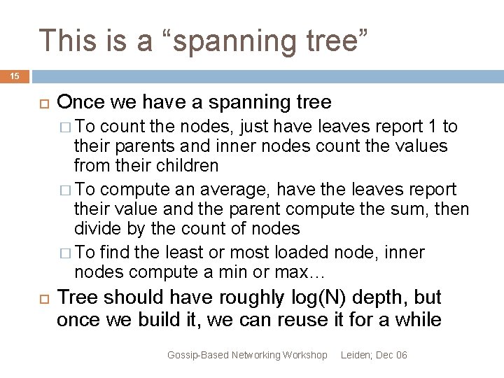 This is a “spanning tree” 15 Once we have a spanning tree � To