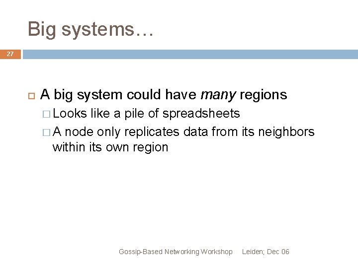 Big systems… 27 A big system could have many regions � Looks like a