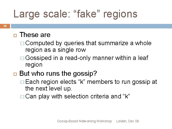 Large scale: “fake” regions 30 These are � Computed by queries that summarize a