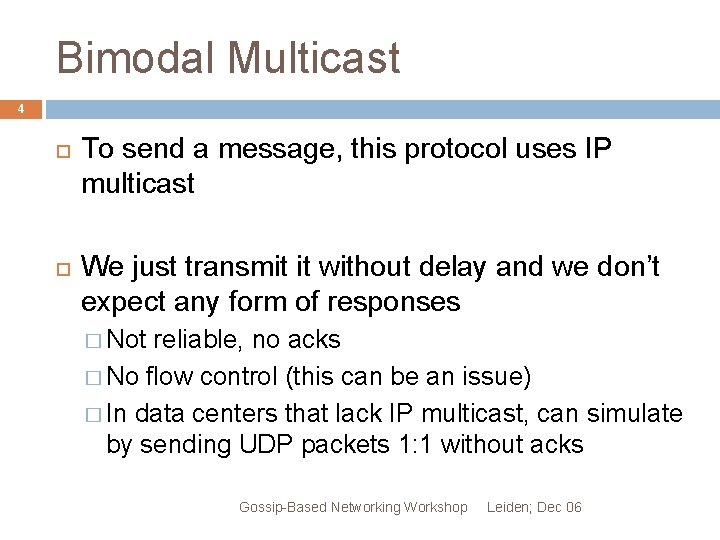 Bimodal Multicast 4 To send a message, this protocol uses IP multicast We just