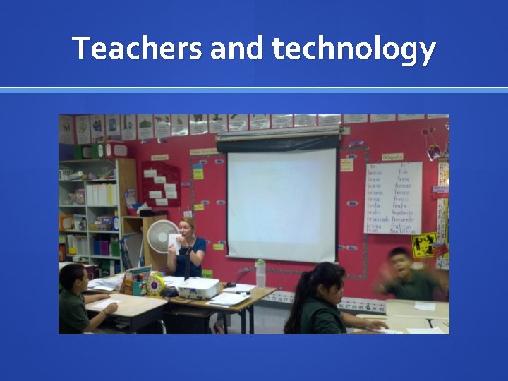Teachers and technology 