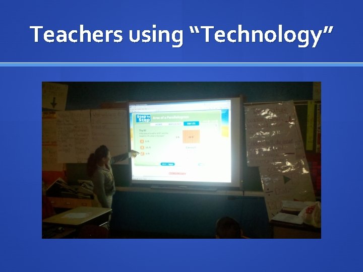 Teachers using “Technology” 
