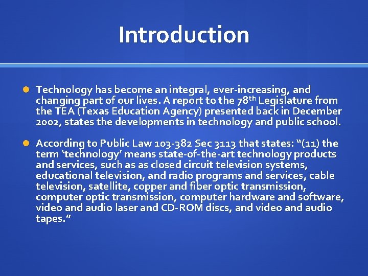 Introduction Technology has become an integral, ever-increasing, and changing part of our lives. A