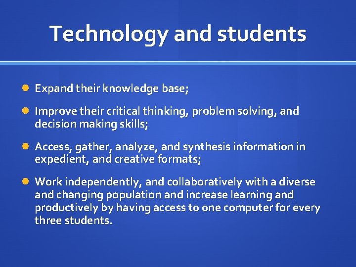 Technology and students Expand their knowledge base; Improve their critical thinking, problem solving, and