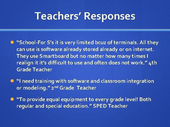Teachers’ Responses “School-For S’s it is very limited bcuz of terminals. All they can