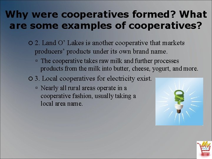 Why were cooperatives formed? What are some examples of cooperatives? 2. Land O’ Lakes