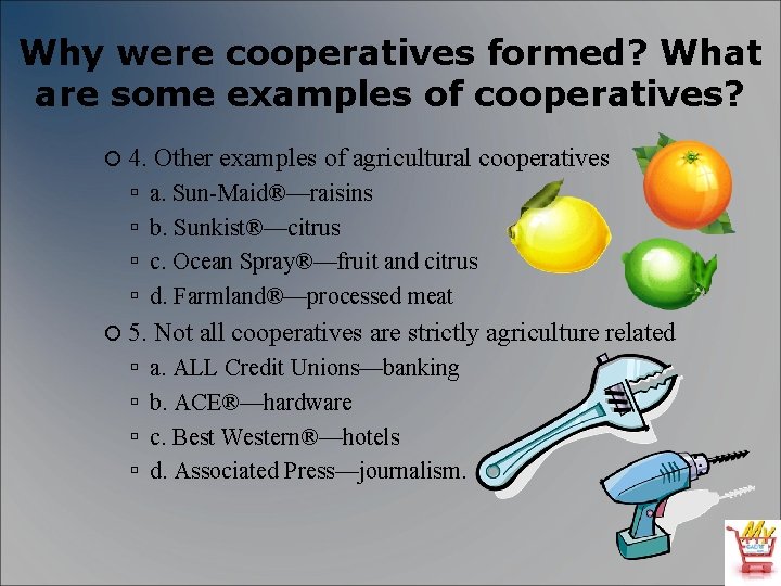 Why were cooperatives formed? What are some examples of cooperatives? 4. 5. Other examples