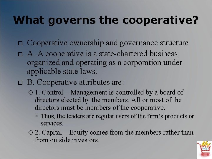 What governs the cooperative? Cooperative ownership and governance structure A. A cooperative is a