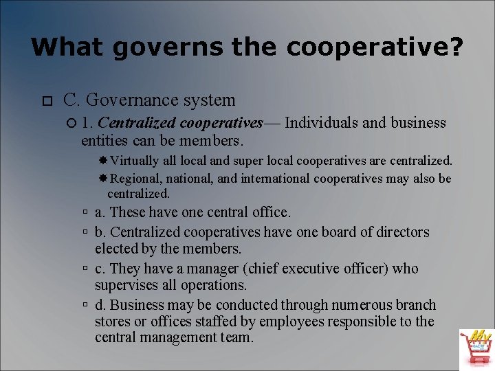 What governs the cooperative? C. Governance system 1. Centralized cooperatives— Individuals and business entities