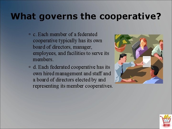 What governs the cooperative? c. Each member of a federated cooperative typically has its