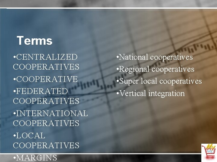 Terms • CENTRALIZED COOPERATIVES • COOPERATIVE • FEDERATED COOPERATIVES • INTERNATIONAL COOPERATIVES • LOCAL