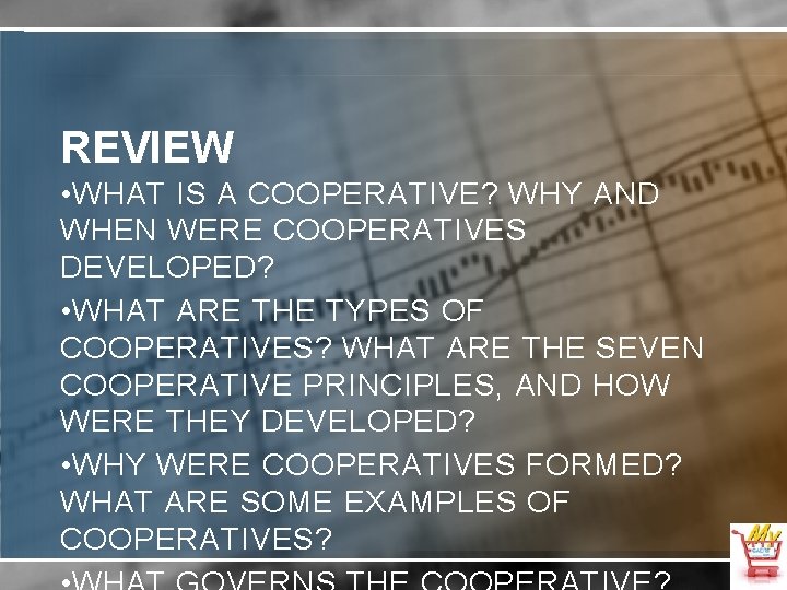 REVIEW • WHAT IS A COOPERATIVE? WHY AND WHEN WERE COOPERATIVES DEVELOPED? • WHAT