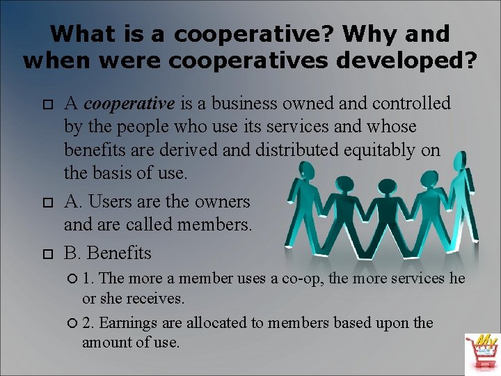 What is a cooperative? Why and when were cooperatives developed? A cooperative is a