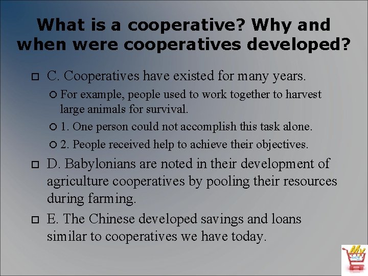 What is a cooperative? Why and when were cooperatives developed? C. Cooperatives have existed