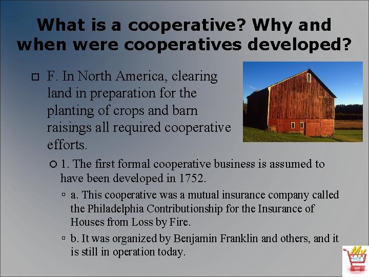 What is a cooperative? Why and when were cooperatives developed? F. In North America,