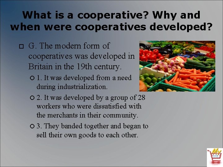 What is a cooperative? Why and when were cooperatives developed? G. The modern form