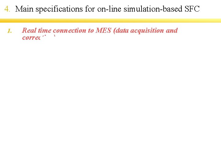 4. Main specifications for on-line simulation-based SFC 1. Real time connection to MES (data