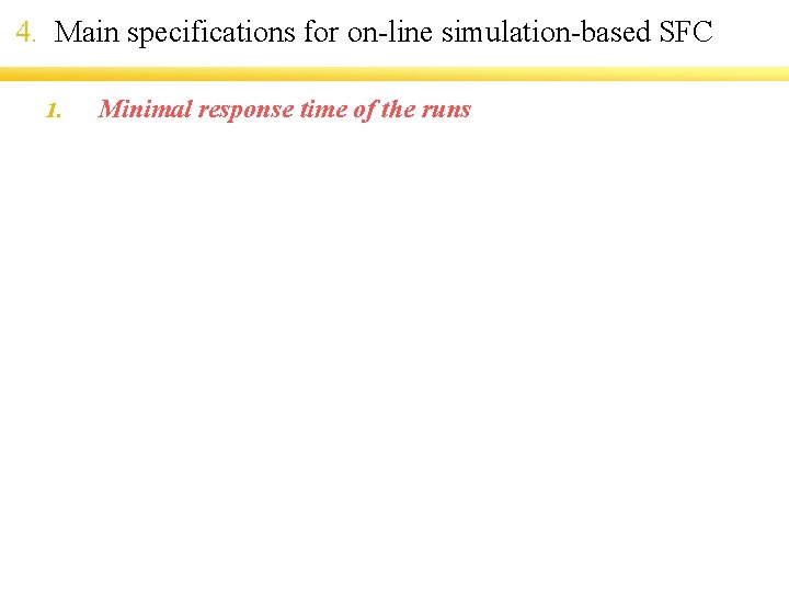 4. Main specifications for on-line simulation-based SFC 1. Minimal response time of the runs